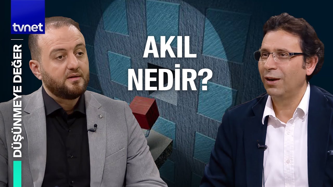 Aklın insandaki yeri nedir? | Düşünmeye Değer