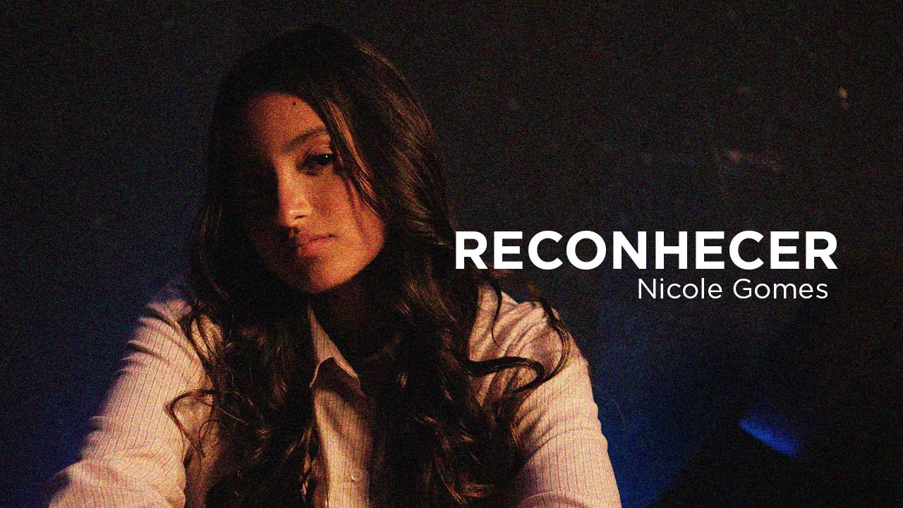 Nicole Gomes - Reconhecer (Vídeo Oficial)