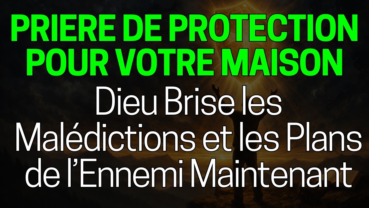 Prière pour Sa Famille : Dieu Brise les Malédictions et les Plans de l’Ennemi Maintenant