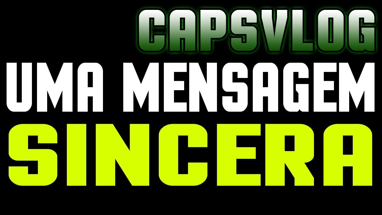 CAPSVLOG - Uma mensagem sincera