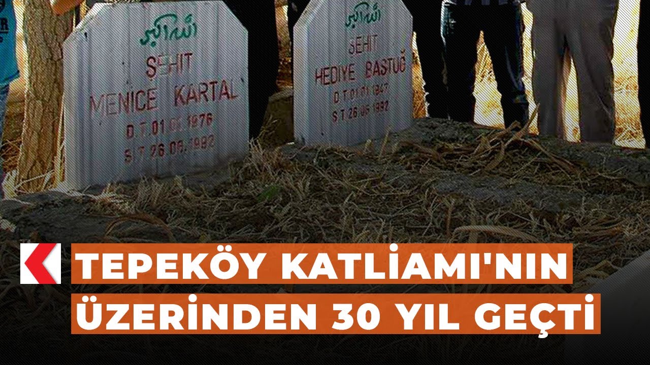 Tepeköy Katliamı'nın üzerinden 30 yıl geçti