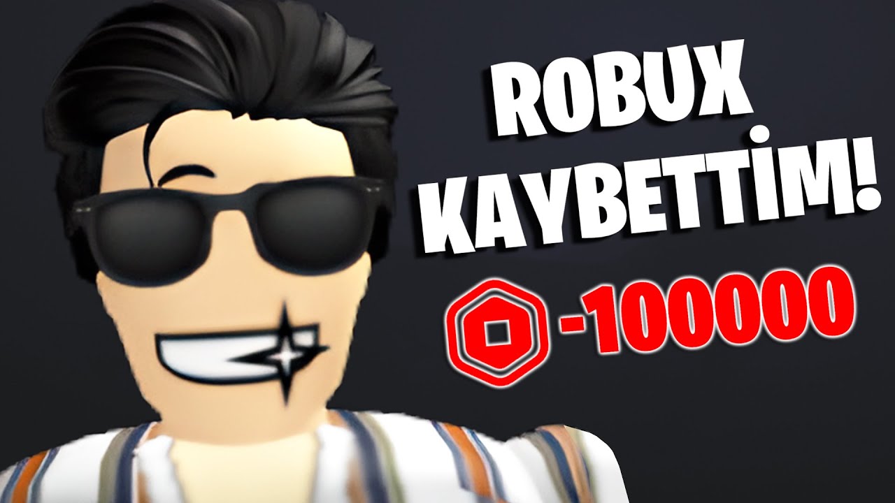 ROBUX KAYBETTİM!