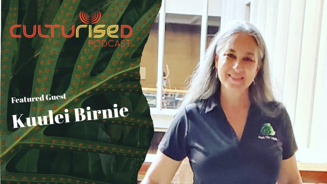 Culture with Native Hawaiian Health, Wellness and Healing , Kuulei Birnie