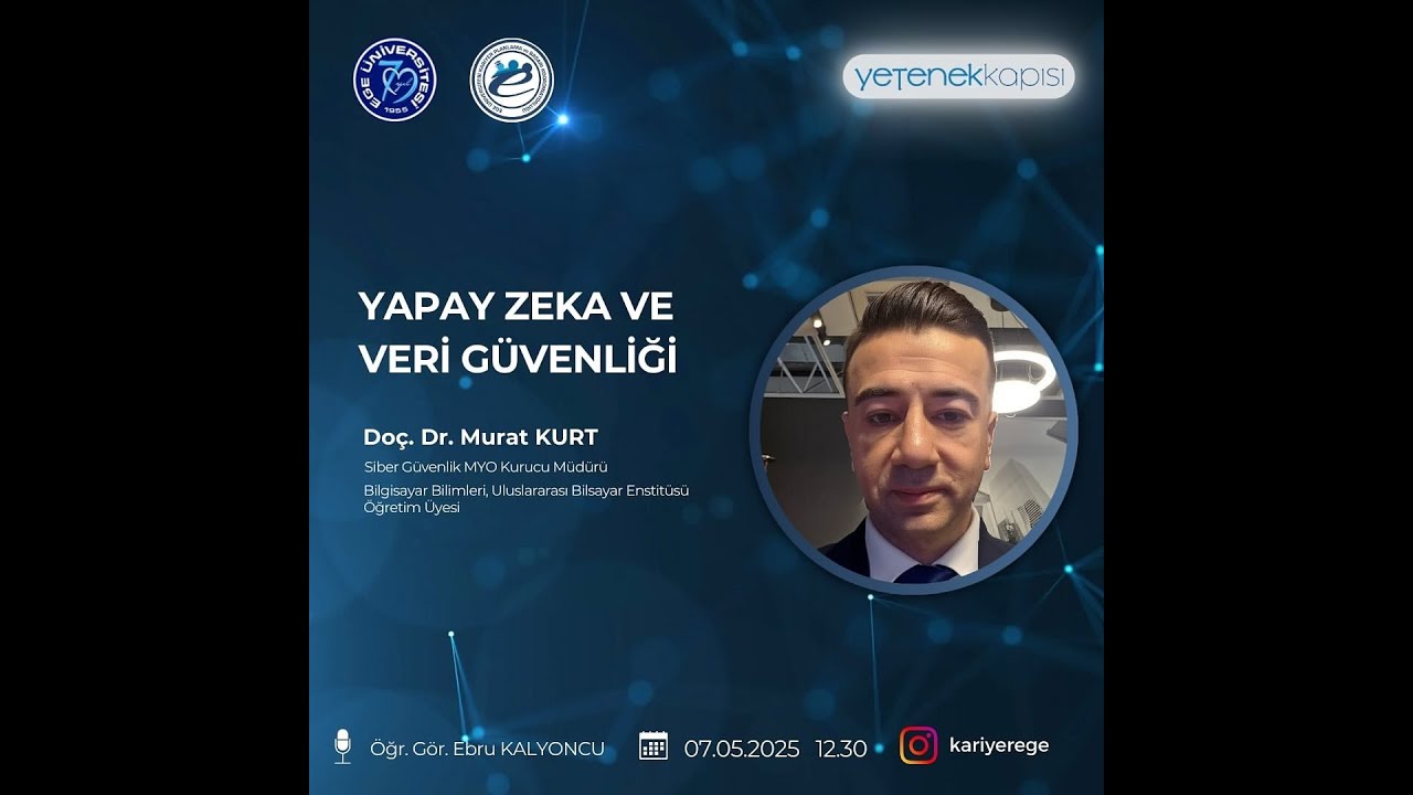 Doç. Dr. Murat Kurt - EÜ Siber Güvenlik MYO Kurucu Müdürü / 7 Mayıs 2025 Çarşamba