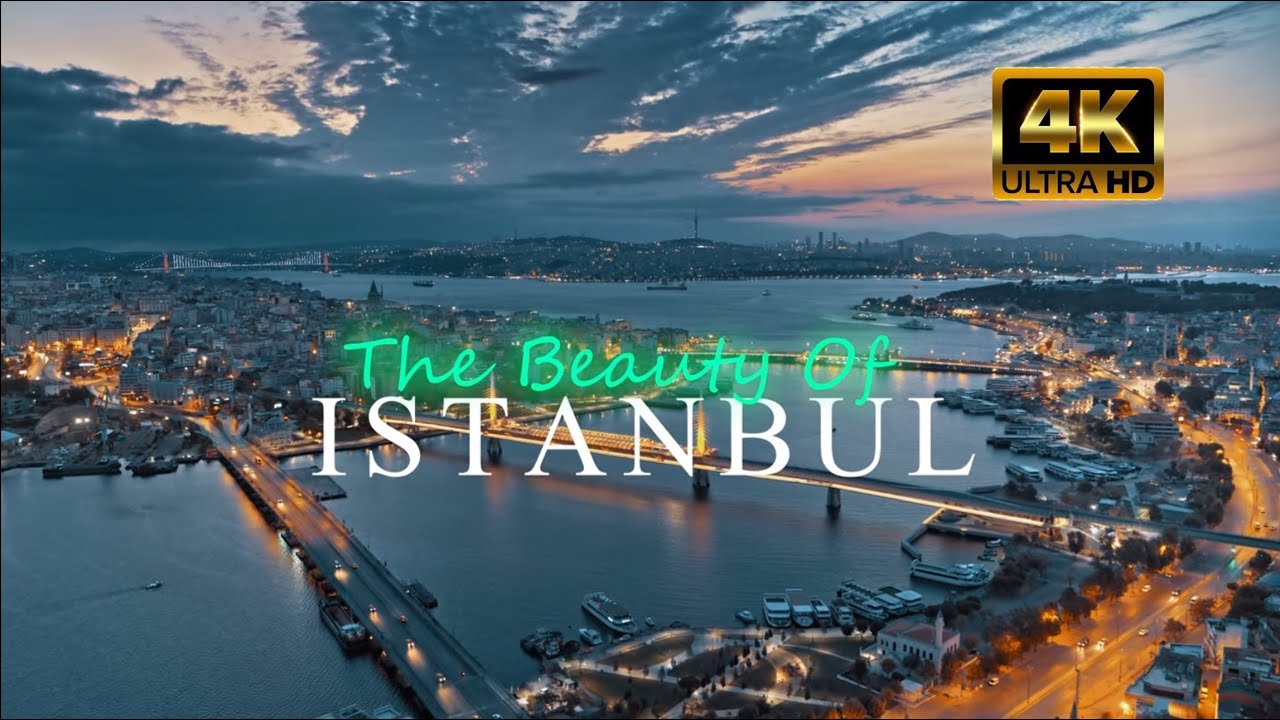 The Beauty Of ISTANBUL - 4K relaxing video