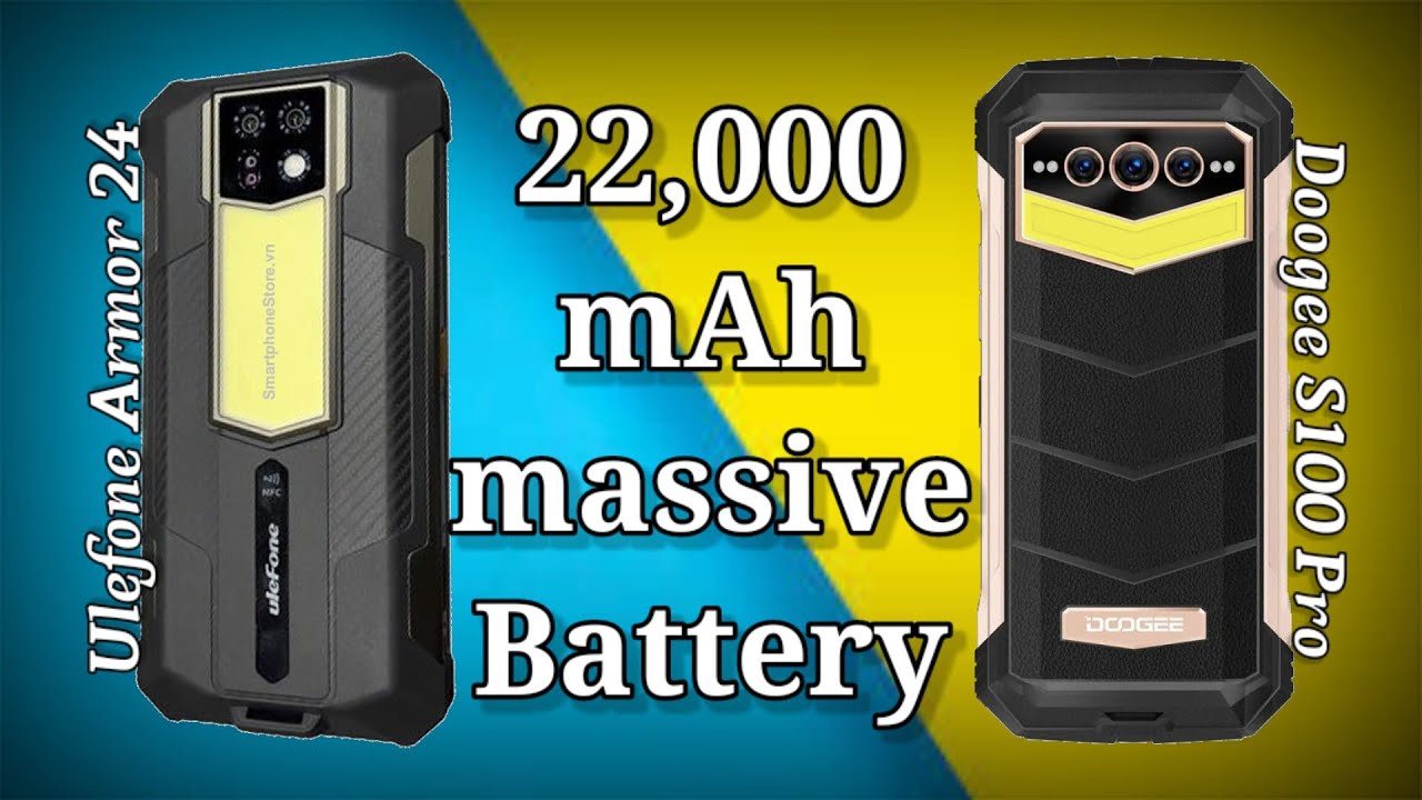 Power House 22,000 mAh Battery Smartphones | Ulefone Armor 24 vs Doogee S100 Pro | Rugged phone