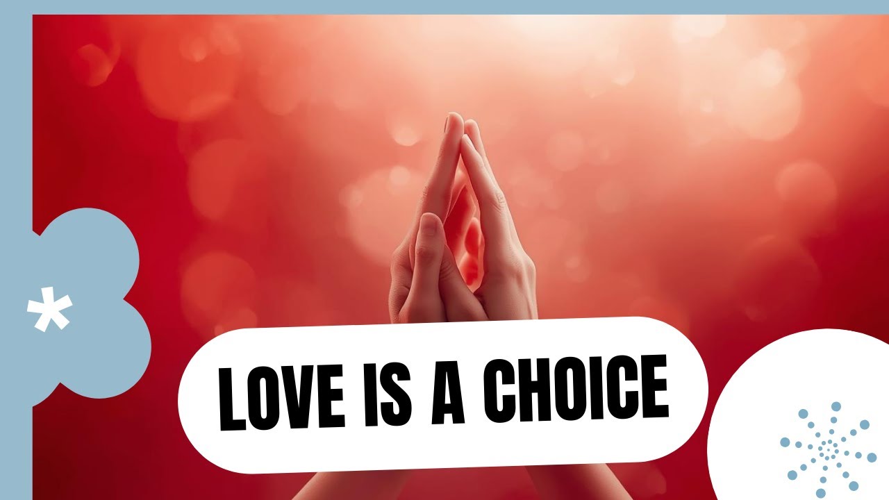 LOVE IS A CHOICE