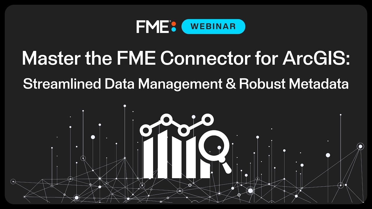 Master the FME Connector for ArcGIS: Streamlined Data Management & Robust Metadata