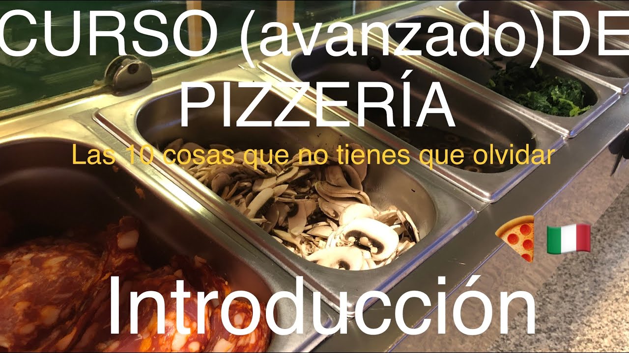 CURSO AVANZADO PIZZERO l INTRO l Las 10 cosas que tienes que saber y  nunca tendras que olvidar.