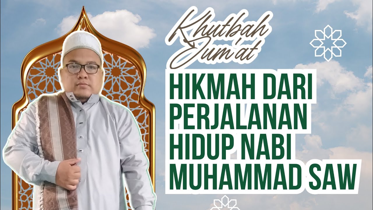 Hikmah Dari Perjalanan Hidup Nabi Muhammad Saw #khutbahjumat #khutbah 