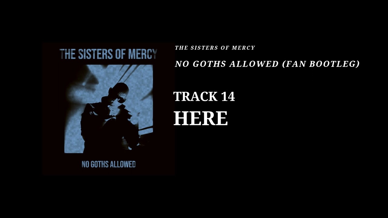 The Sisters of Mercy - Here (Bootleg)