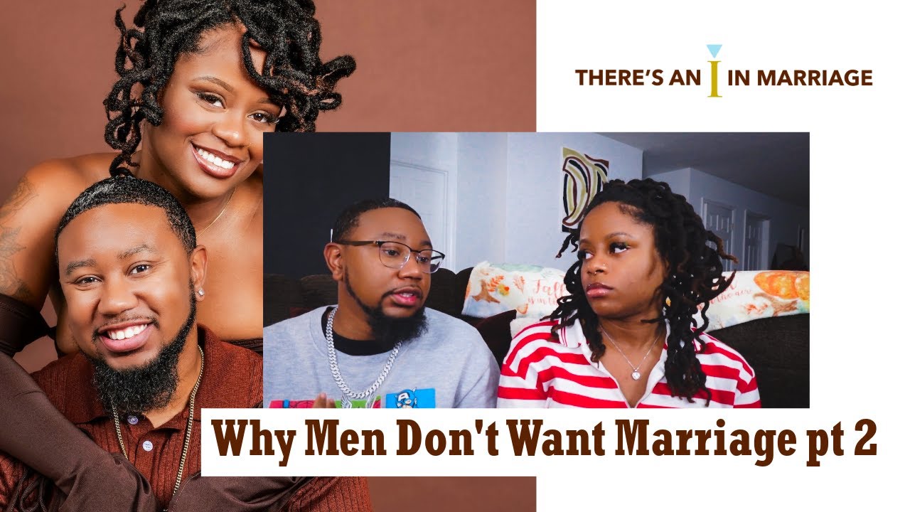 Why Men Don't Want Marriage Pt 2