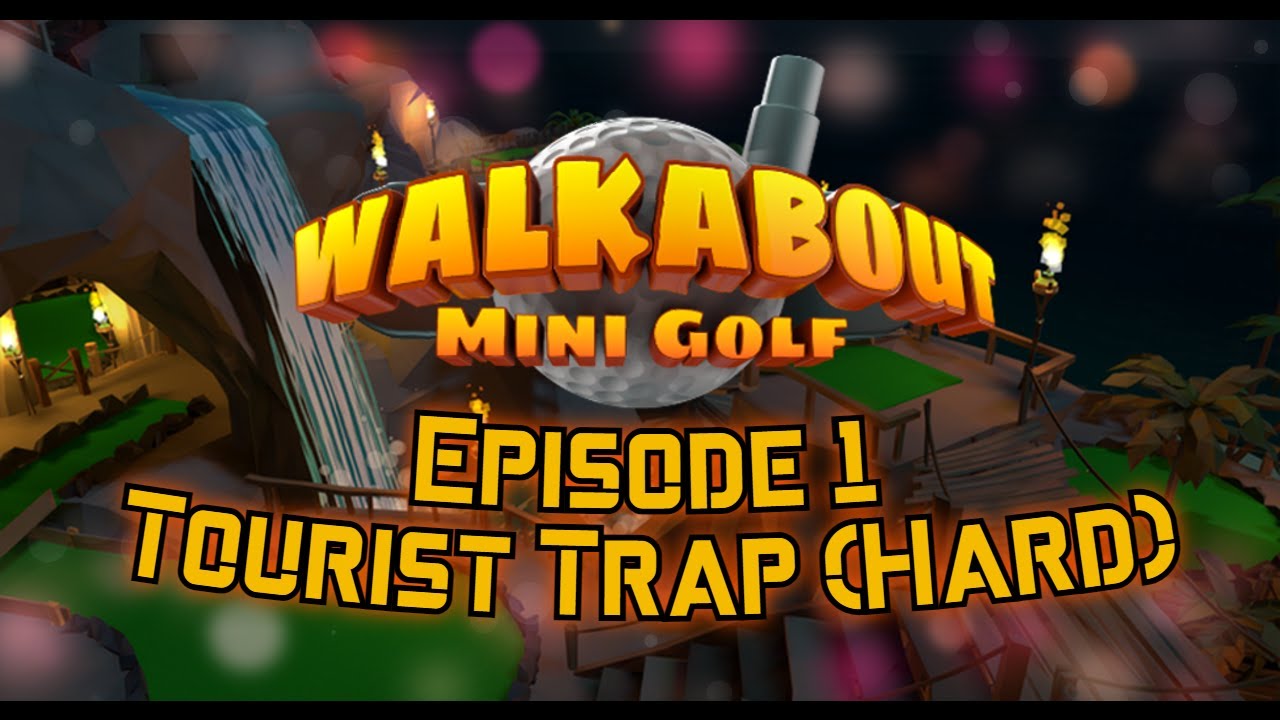 Episode 1: Tourist Trap (Hard) - Walkabout Mini Golf