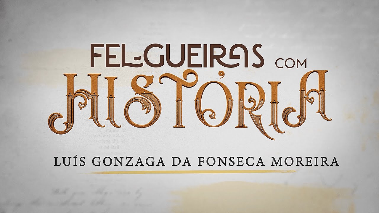 S03 EP03 - FELGUEIRAS COM HISTÓRIA | Luís Gonzaga Fonseca Moreira