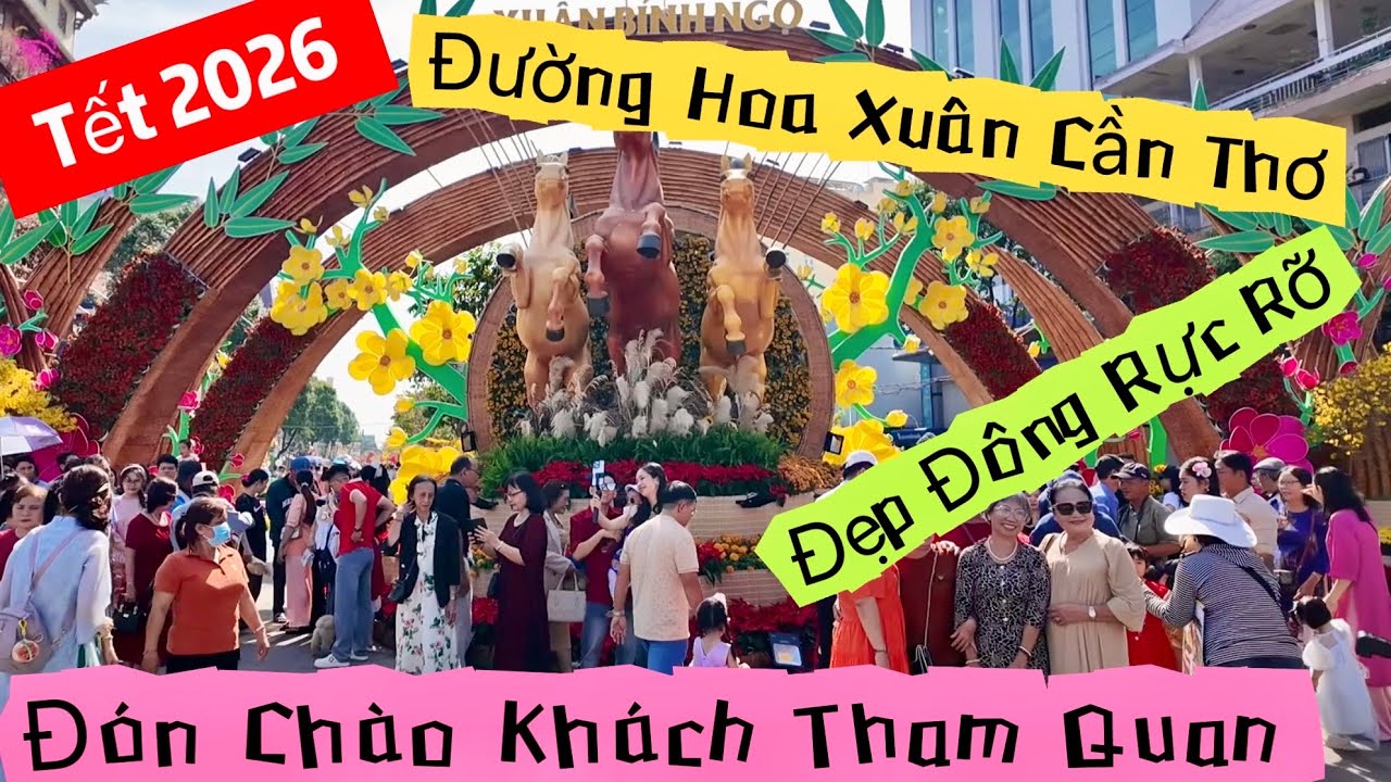 Đường Hoa Xuân Cần Thơ 2026 Đẹp Rực Rỡ Đông Vui Khách Tham Quan Ngày Mùng 2 Tết | Khương Nhựt Minh