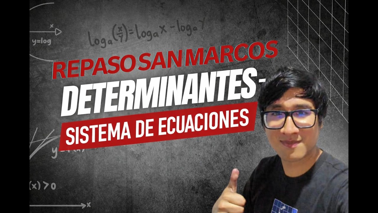 REPASO SAN MARCOS-DETERMINANTES Y SISTEMA DE ECUACIONES