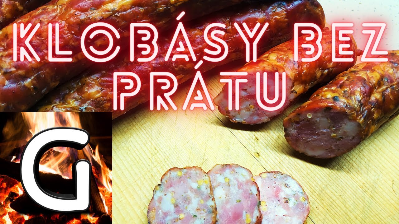 KDYŽ VÍŠ CO JÍŠ - Domácí klobásy bez prátu????