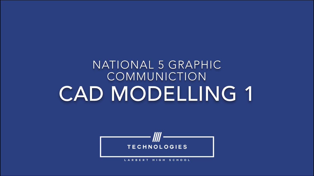 National 5 Graphic Communication - CAD Modelling 1
