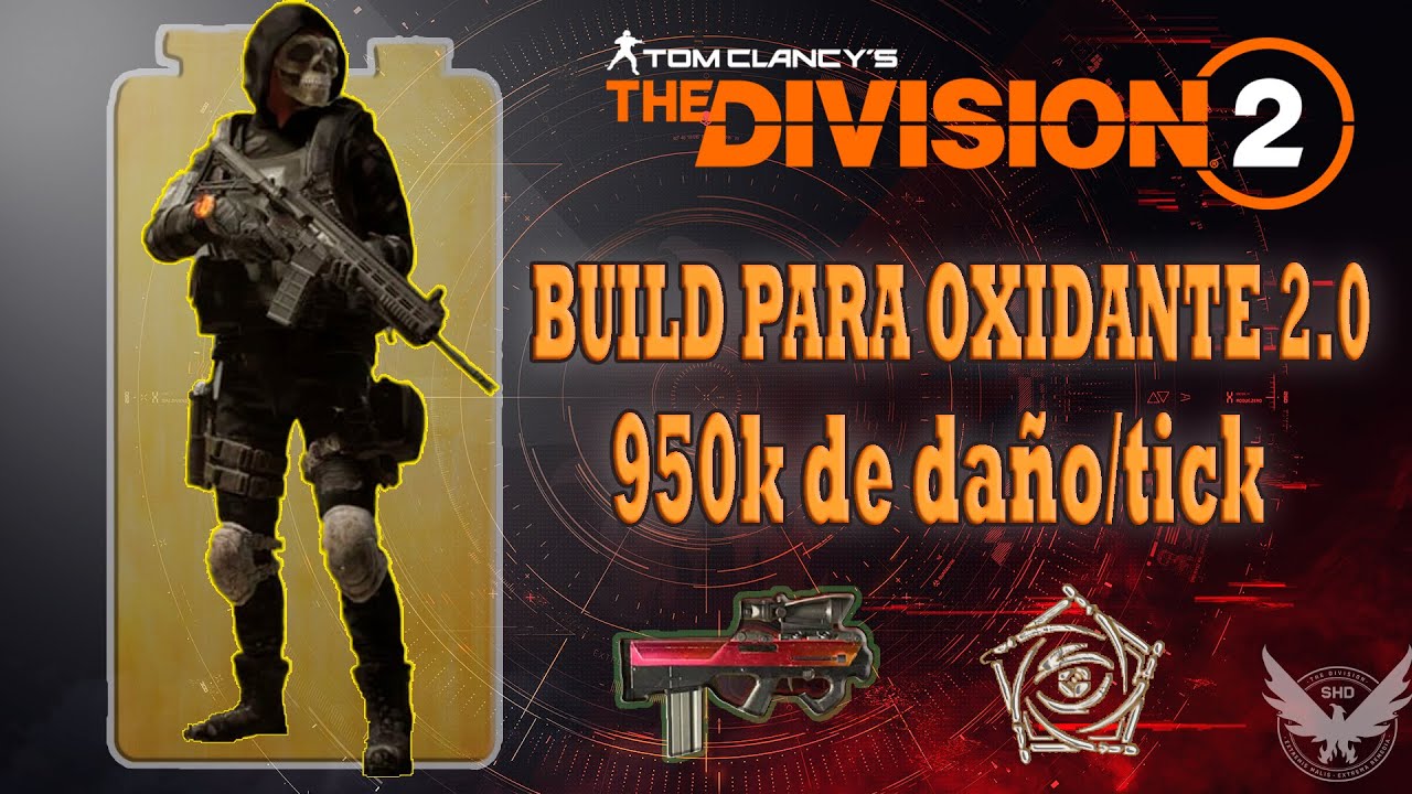 !!The Division 2!! Build Oxidante/ 950K Daño por Tick _Oxidizer Build_ 950K Damage per Tick.