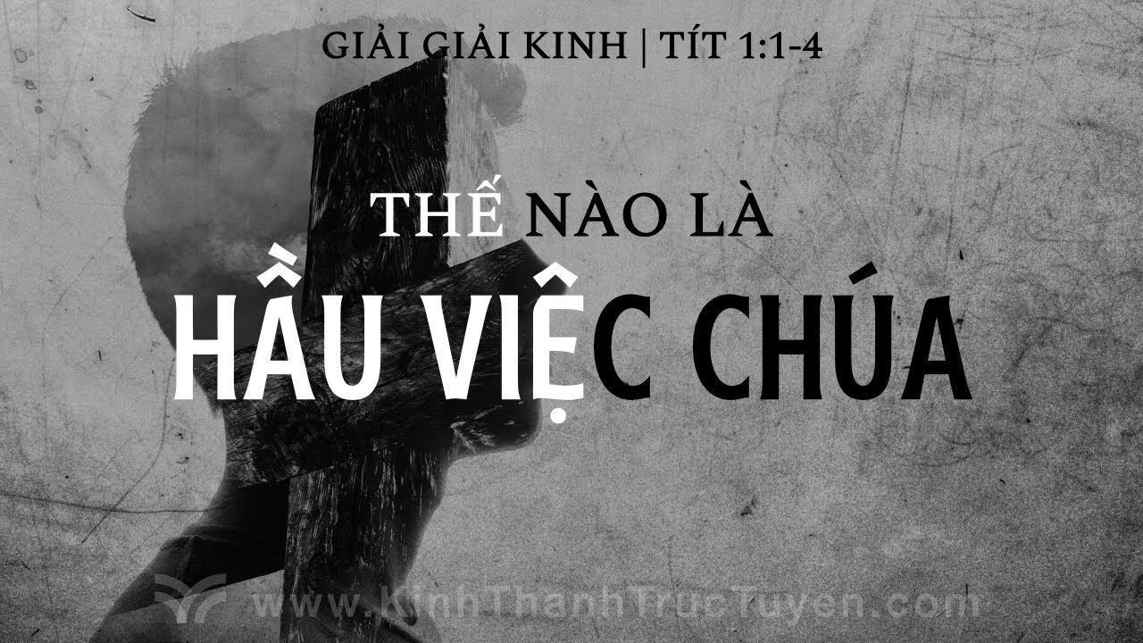 Thế Nào Là Hầu Việc Chúa | Tít 1:1-4 | #kttt #gianggiaikinh