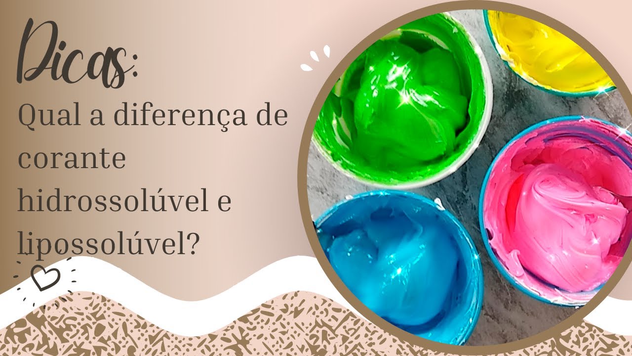Voc&ecirc; sabe qual a diferen&ccedil;a de corante Hidrossol&uacute;vel e Lipossol&uacute;vel?