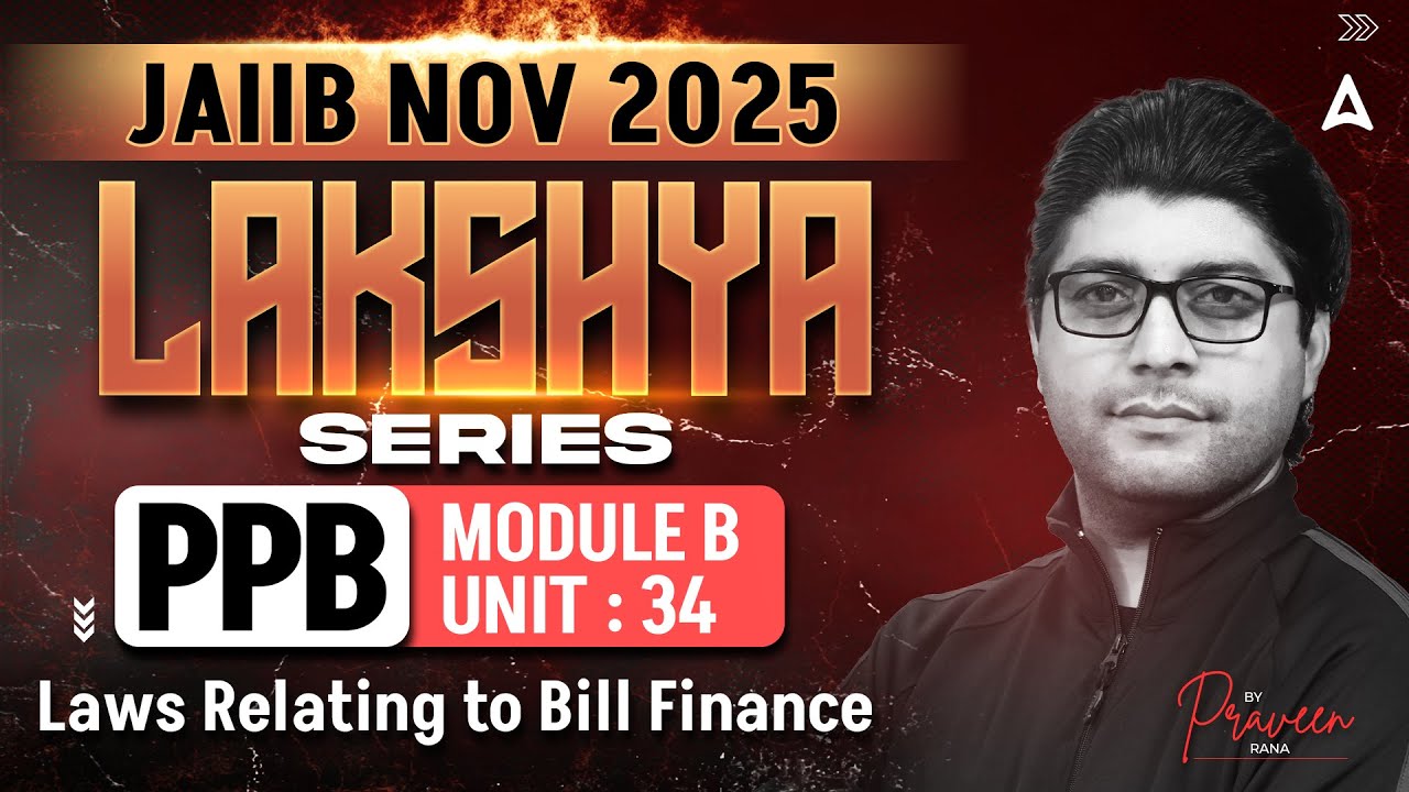 JAIIB PPB 2025 | Module B UNIT 34 | Laws Relating to Bill Finance | By Praveen Rana