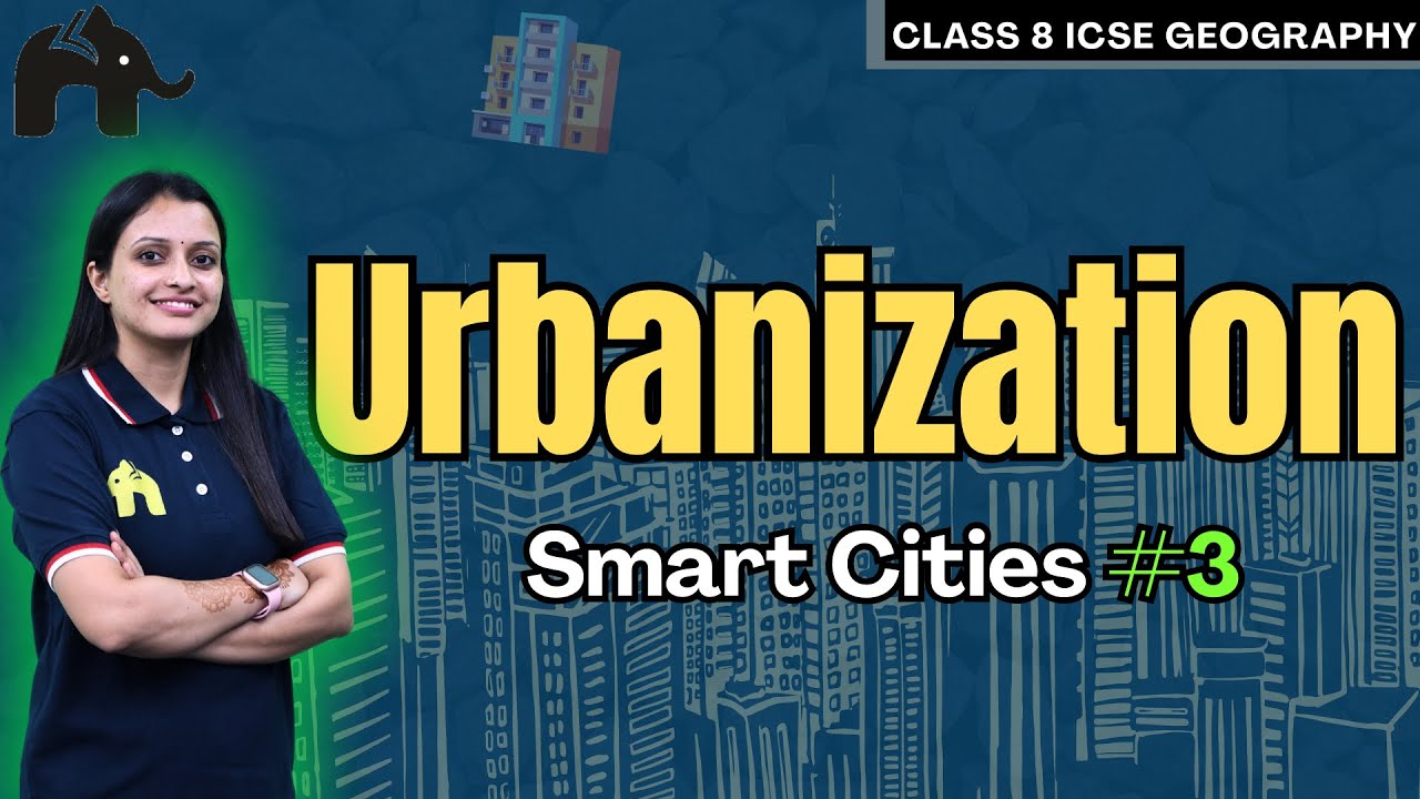 Urbanization Class 8 ICSE Geography | Selina Chapter 4 | Smart Cities #3