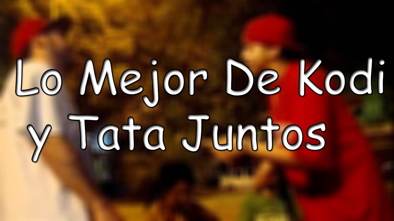 Lo Mejor De Kodi y Tata Juntos