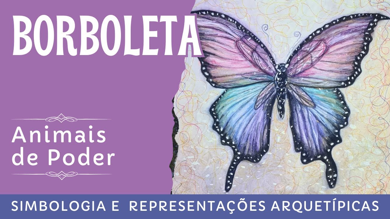 A borboleta como animal de poder -  representações arquetípicas e simbologia