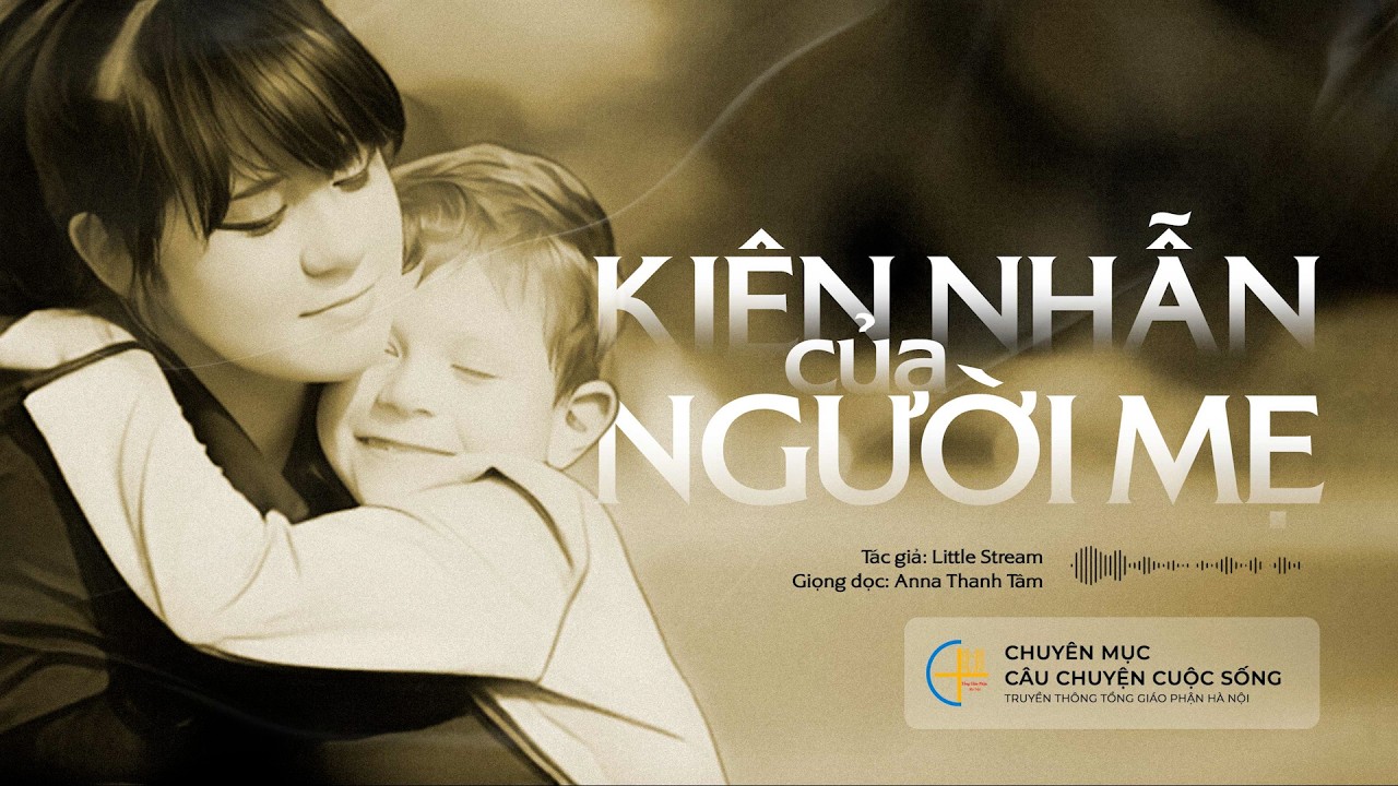 Kiên nhẫn của người mẹ - Tác giả: Little Stream || Câu chuyện cuộc sống