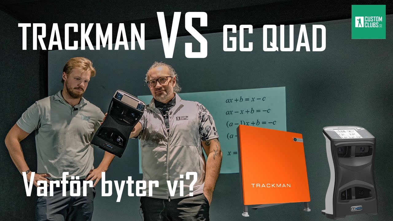 TRACKMAN VS FORESIGHT GC QUAD. Vad är skillnaden och varför byter vi?