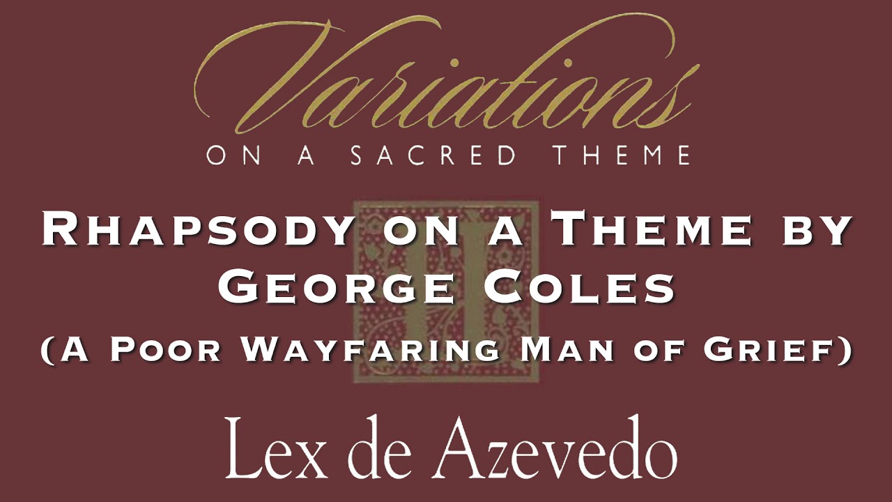 07 Rhapsody on a Theme (A Poor Wayfaring Man of Grief) | Variations II | Lex de Azevedo