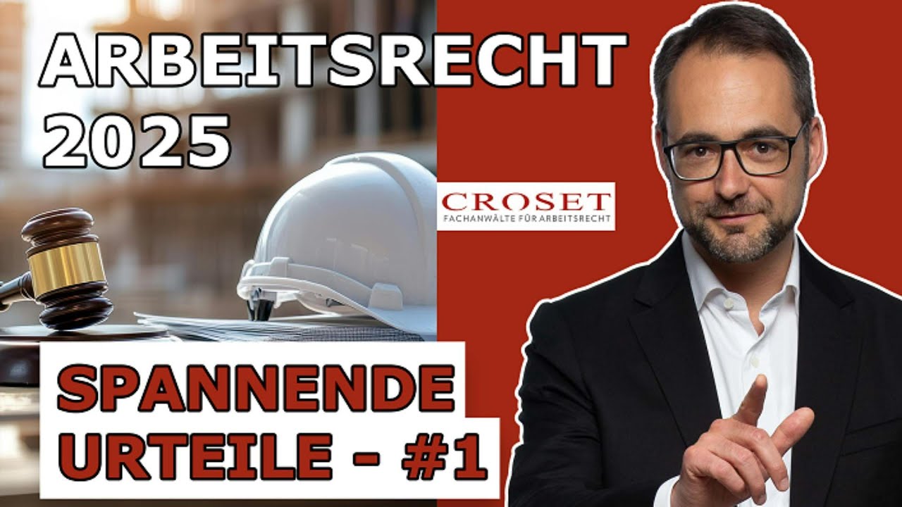 Arbeitsrecht 2025 - spannende Urteile vom Fachanwalt erkl&auml;rt Teil 1