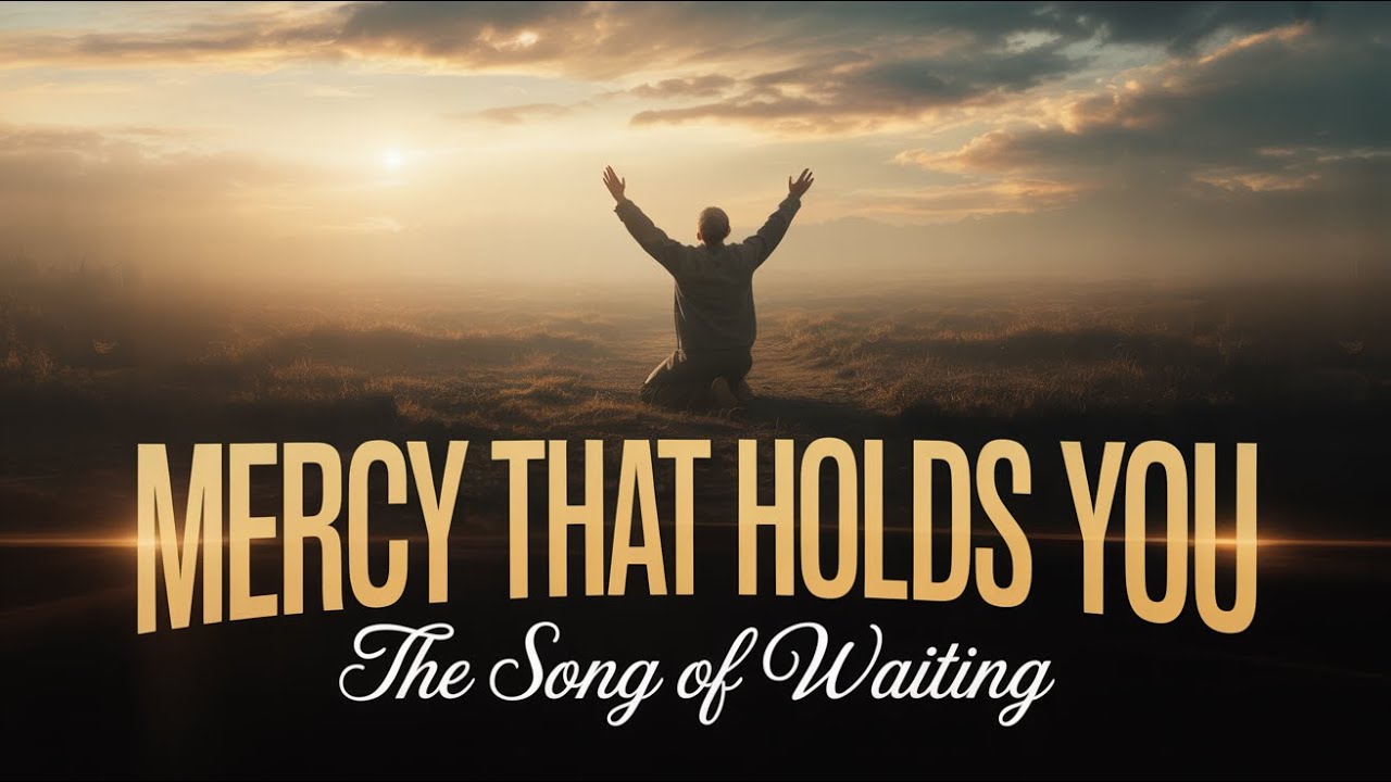 🕊️✨ The Song of Waiting When God Is Silent: Mercy That Holds You 🙏