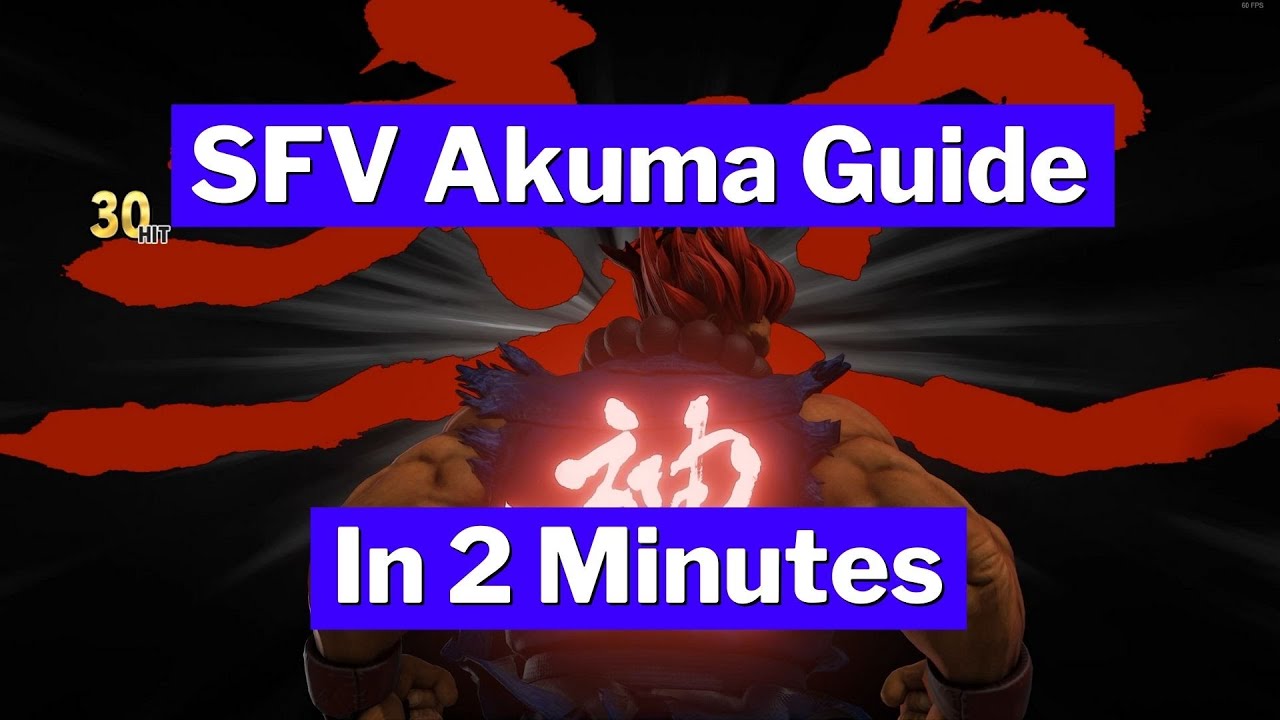 SFV Akuma Guide: How to Play Akuma in 2 Minutes