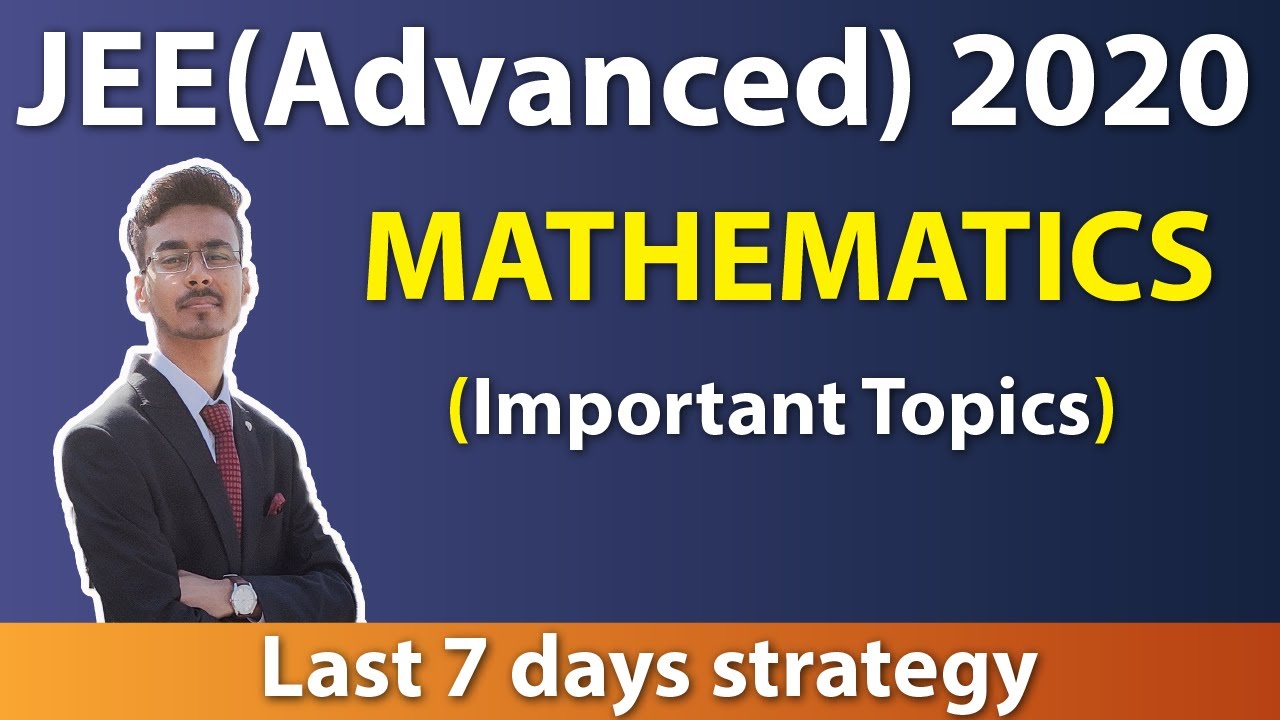 JEE Advanced 2020 Maths Important Chapters and topics | JEE Advanced 2020 Preparation Strategy