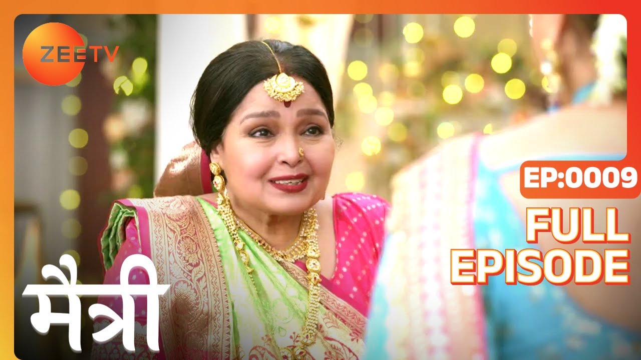 क्यों टूटी Maitree की marriage? | Maitree | Episode 9 | Zee TV