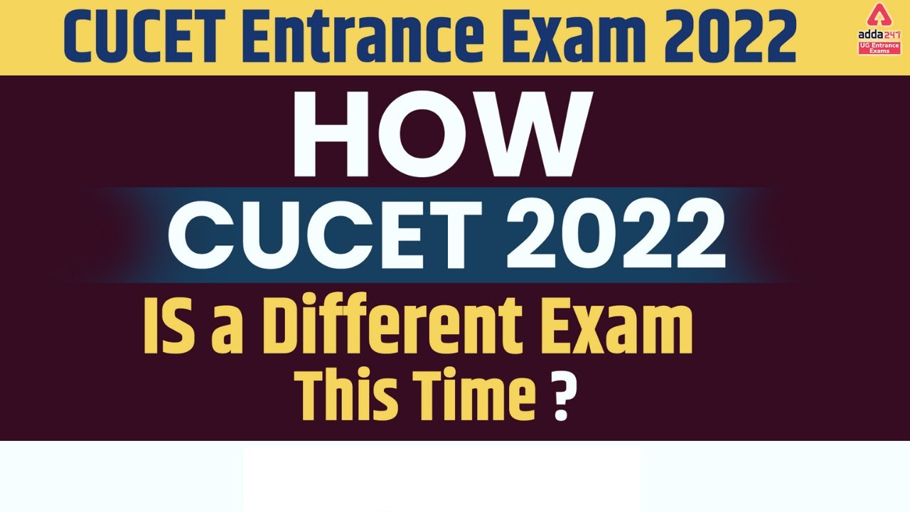 CUCET Entrance Exam 2022 | How CUCET 2022 Is a Different Exam this Time ? | CUCET 2022