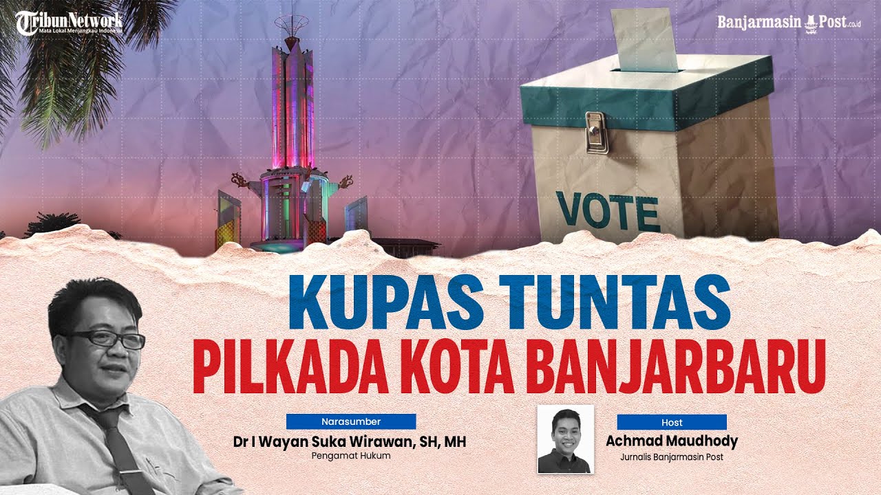 🔴 Kupas Tuntas Pilkada Kota Banjarbaru - Tribun Series