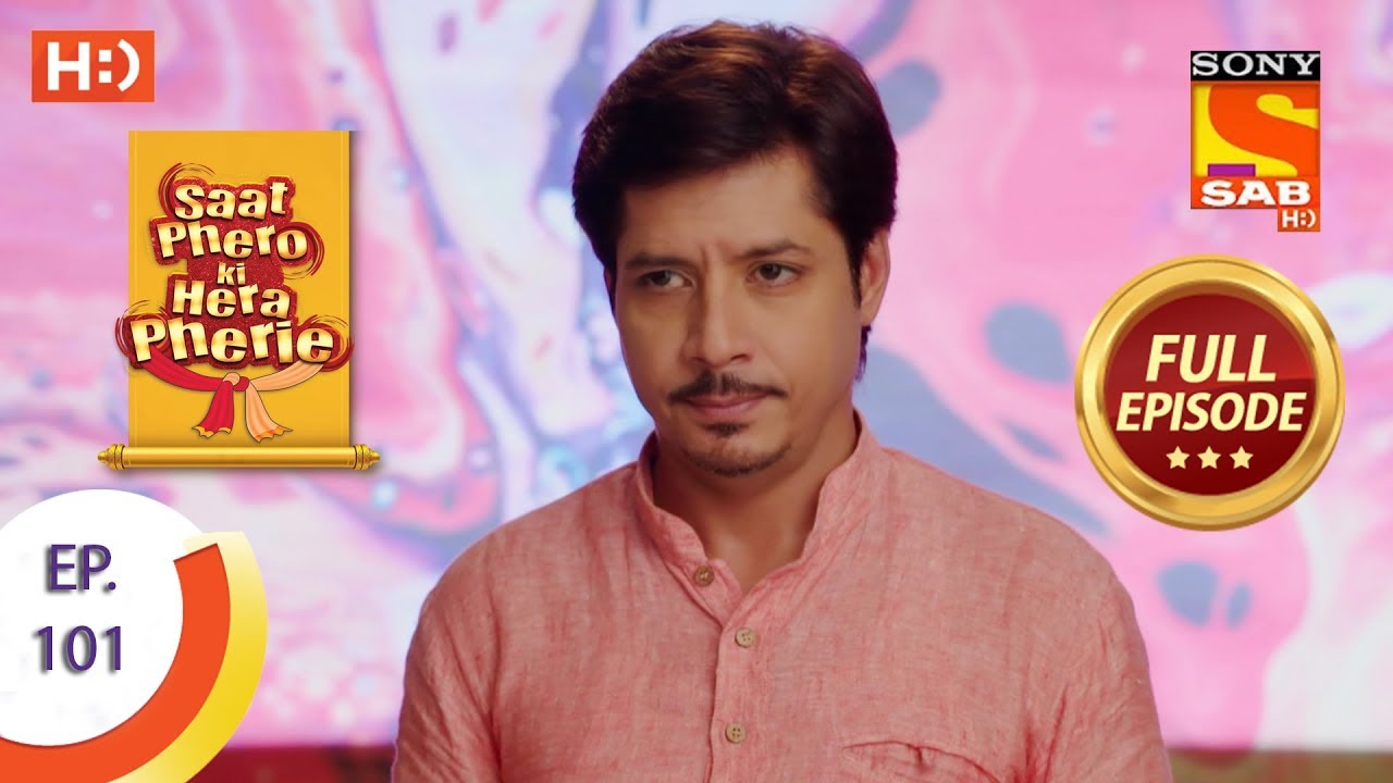Saat Phero Ki Hera Pherie - Ep 101 - Full Episode - 17th July, 2018