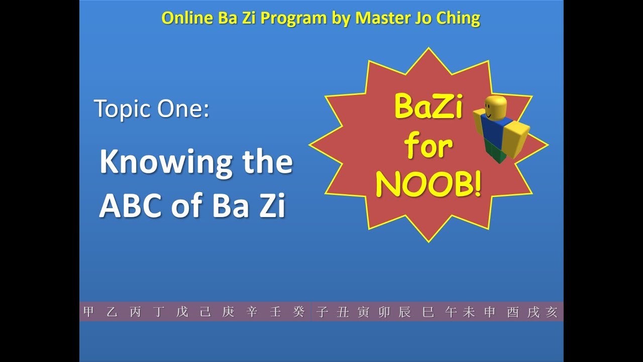 BaZi for Noob Topic One - Knowing the ABC of Bazi