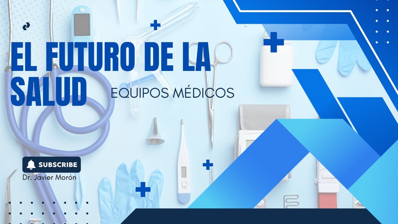 Equipos m&eacute;dicos  &iexcl;El futuro de la salud!