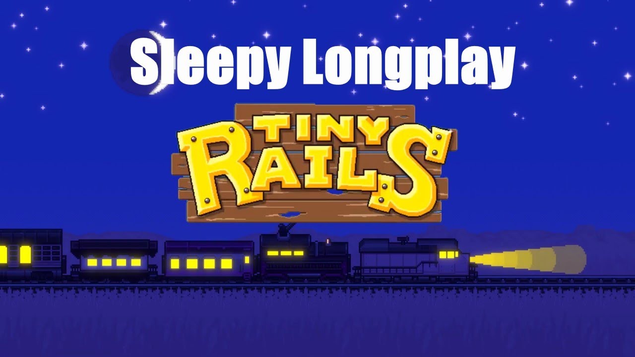 Sleepy Longplay 💤 Tiny Rails 🚂 Relaxing Train Ride Ambiance (No Commentary 🙊) - North America