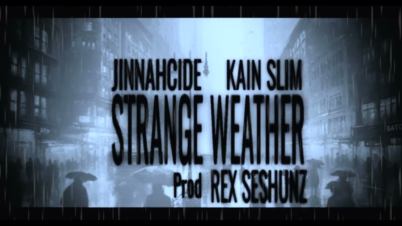 STRANGE WEATHER - Jinnahcide x Kain Slim [Prod. Rex Seshunz]