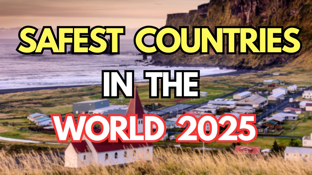 10 Safest Countries in the World in 2025 (Live & Visit)