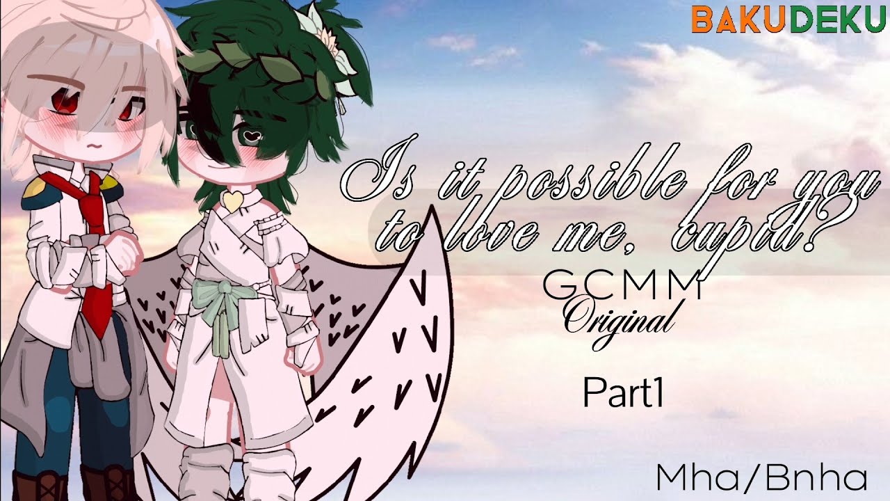 Is it possible for you to love me, cupid?[]BkDk[]TdDk?[]Mha/Bnha[] GCMM []Cupid Izuku au[]No part 2
