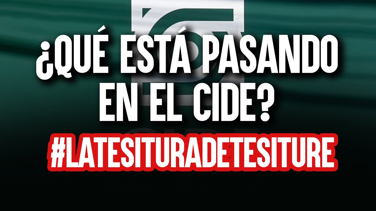 #LaTesituraDeTesiture: ¿Qué está pasando en el CIDE?