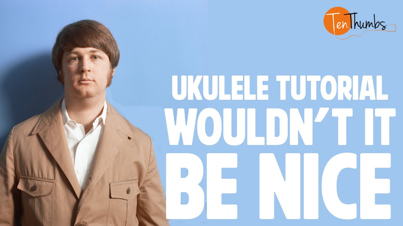 Wouldn't It Be Nice - The Beach Boys Ukulele Tutorial