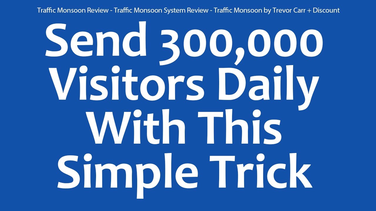 Traffic Monsoon Review - Traffic Monsoon System Review - Traffic Monsoon by Trevor Carr + Discount