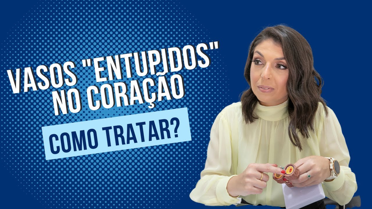 ENTUPIMENTO NAS ARTÉRIAS DO CORAÇÃO, COMO TRATAR?